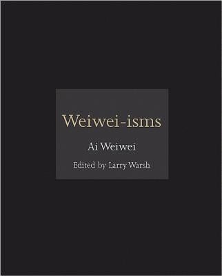 Weiwei-Isms by Ai, Weiwei