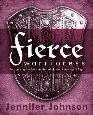 Fierce Warrioress by Johnson, Jennifer