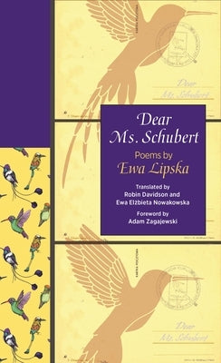 Dear Ms. Schubert: Poems by Ewa Lipska by Lipska, Ewa
