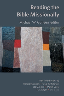 Reading the Bible Missionally by Goheen, Michael