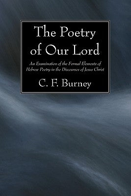 The Poetry of Our Lord by Burney, C. F.