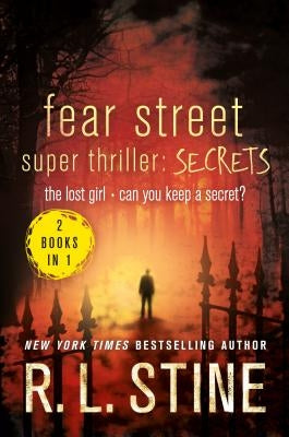 Fear Street Super Thriller: Secrets: The Lost Girl; Can You Keep a Secret? by Stine, R. L.