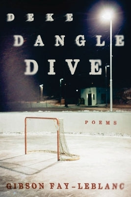 Deke Dangle Dive: Poems by Fay-LeBlanc, Gibson