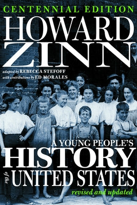 A Young People's History of the United States: Revised and Updated--Centennial Edition by Zinn, Howard