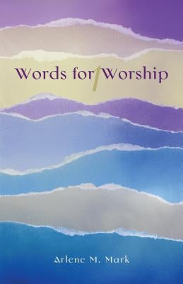 Words for Worship by Mark, Arlene