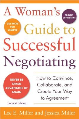 A Woman's Guide to Successful Negotiating, Second Edition by Miller, Lee E.
