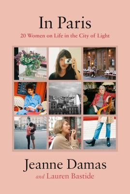 In Paris: 20 Women on Life in the City of Light by Damas, Jeanne