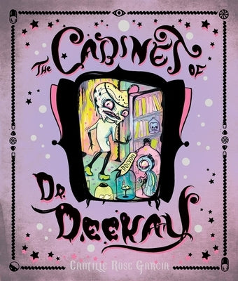 The Cabinet of Dr. Deekay by Garcia, Camille Rose
