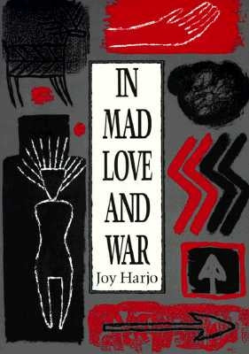 In Mad Love and War by Harjo, Joy
