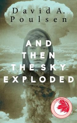 And Then the Sky Exploded by Poulsen, David A.