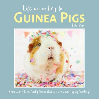 Life According to Guinea Pigs by Ross, Ellie