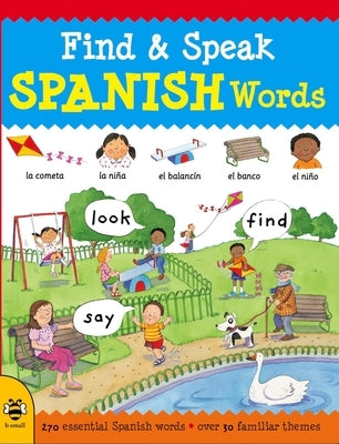 Seek and Speak Spanish Words: Look, Find, Say by Millar, Louise