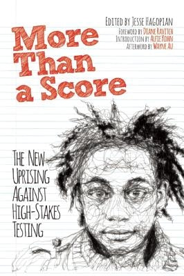 More Than a Score: The New Uprising Against High-Stakes Testing by Hagopian, Jesse