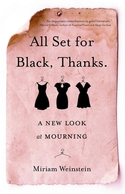 All Set for Black, Thanks.: A New Look at Mourning by Weinstein, Miriam