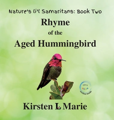 Rhyme of the Aged Hummingbird by Marie, Kirsten L.