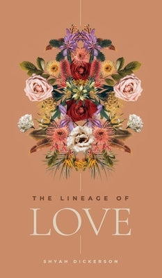 The Lineage of Love by Dickerson, Shyah S.