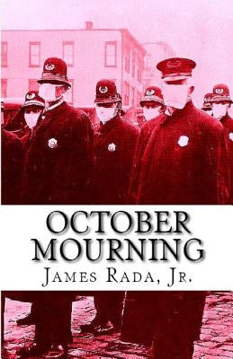 October Mourning: A Novel of the 1918 Spanish Flu Pandemic by Rada Jr, James