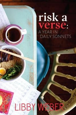 Risk a Verse: A Year in Daily Sonnets by Weber, Libby