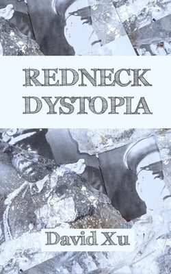 Redneck Dystopia by Xu, David