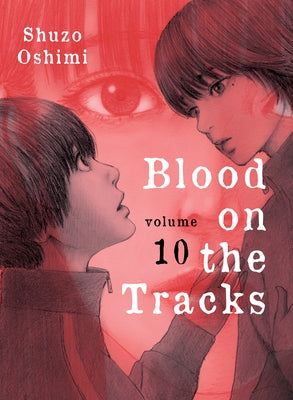 Blood on the Tracks, Volume 10 by Oshimi, Shuzo