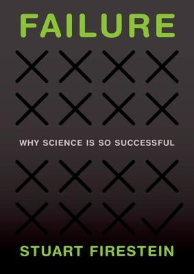 Failure: Why Science Is So Successful by Firestein, Stuart