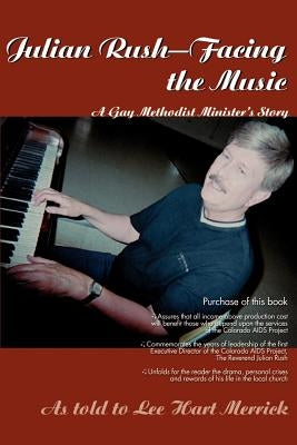 Julian Rush--Facing the Music: A Gay Methodist Minister's Story by Merrick, Lee H.