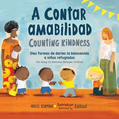 A Contar Amabilidad/Counting Kindness: Ten Ways to Welcome Refugee Children by Kurman, Hollis