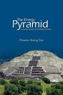 The Energy Pyramid by Star, Phoenix Rising