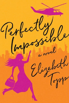 Perfectly Impossible by Topp, Elizabeth
