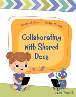Collaborating with Shared Docs by Truesdell, Ann