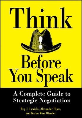 Think Before You Speak: A Complete Guide to Strategic Negotiation by Lewicki, Roy J.