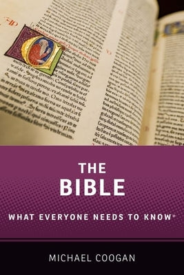 The Bible: What Everyone Needs to Know(r) by Coogan, Michael