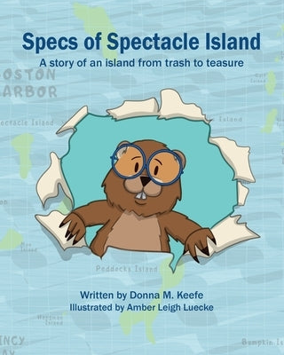 Specs of Spectacle Island: A story of an island from trash to treasure by Keefe, Donna M.