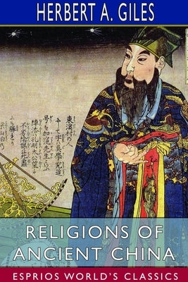 Religions of Ancient China (Esprios Classics) by Giles, Herbert A.