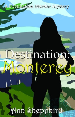 Destination: Monterey by Shepphird, Ann
