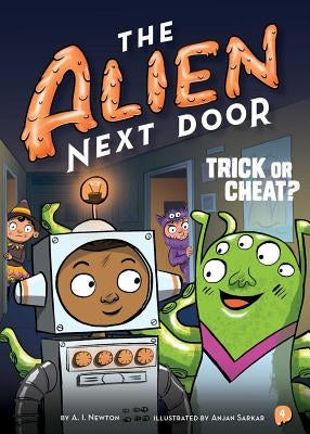 The Alien Next Door 4: Trick or Cheat?, Volume 4 by Newton, A. I.