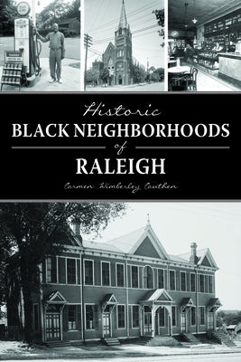 Historic Black Neighborhoods of Raleigh by Cauthen, Carmen Wimberley