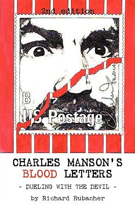Charles Manson's Blood Letters: --Dueling with the Devil by Rubacher, Richard