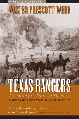 The Texas Rangers: A Century of Frontier Defense by Webb, Walter Prescott