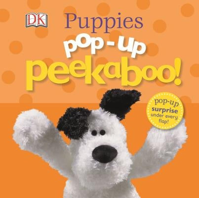 Pop-Up Peekaboo Puppies!: Pop-Up Surprise Under Every Flap! by DK