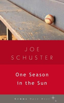 One Season in the Sun by Schuster, Joe