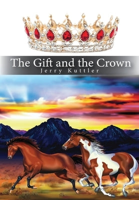 The Gift and the Crown by Kuttler, Jerry