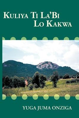Kuliya Ti La'bi Lo Kakwa by Onziga, Yuga Juma
