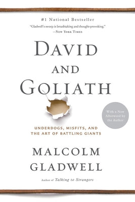David and Goliath: Underdogs, Misfits, and the Art of Battling Giants by Gladwell, Malcolm