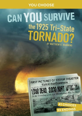 Can You Survive the 1925 Tri-State Tornado?: An Interactive History Adventure by Manning, Matthew K.