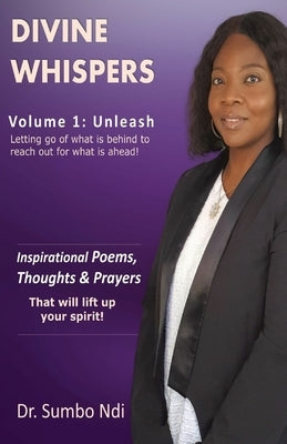 Divine Whispers [Unleash]: Letting go of what is behind to reach out for what is ahead by Ndi, Sumbo