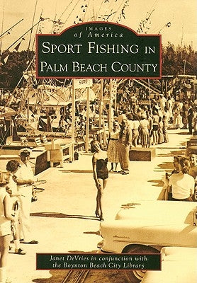 Sport Fishing in Palm Beach County by DeVries, Janet