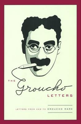 Groucho Letters: Letters from and to Groucho Marx by Marx, Groucho