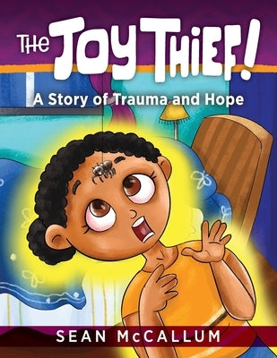 The Joy Thief: A Story of Trauma and Hope by McCallum, Sean
