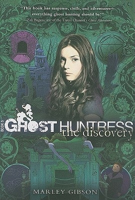 Ghost Huntress Book 5, 5: The Discovery by Gibson, Marley